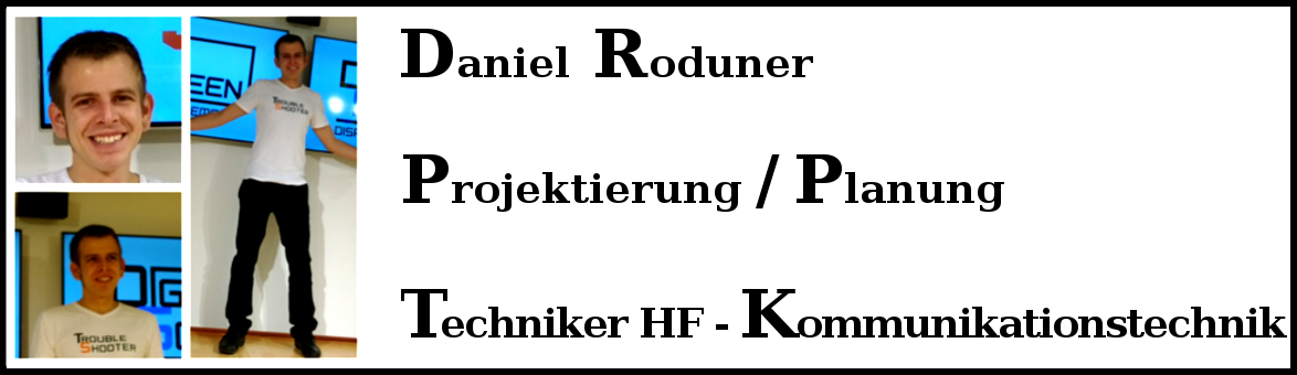  Roduner Daniel <br> <br> Inhaber <br> <br> Dipl. Techniker HF - Kommunikationstechnik